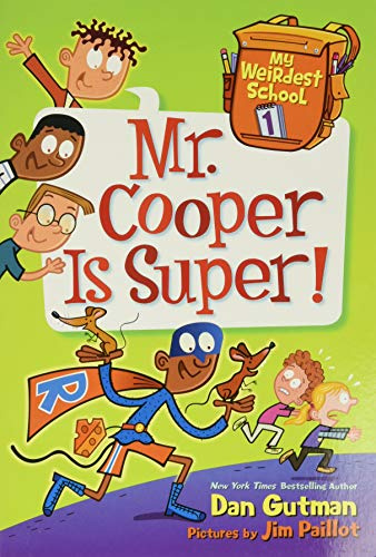 My Weirdest School #1: Mr. Cooper Is Super!: A.J.'s new teacher morphs into Rat Man, Lava Man, and more―hilarious Ella Mentry School fun for ages 6-10
