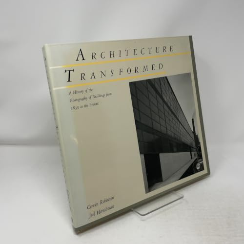 Robinson: ∗architecture∗ Transformed A Hist Of Pho Tog Of Buildings From 1839 To Pres (cloth): History of the Photography of Buildings from 1839 to the Present