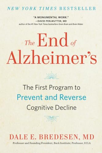 The End of Alzheimer's: The First Program to Prevent and Reverse Cognitive Decline
