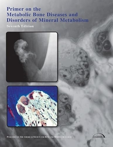 Primer on the Metabolic Bone Diseases And Disorders of Mineral Metabolism