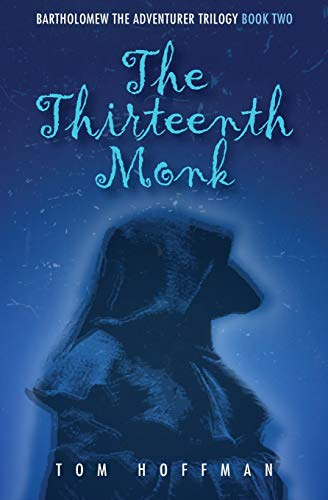 The Thirteenth Monk (Bartholomew the Adventurer Trilogy, Band 2)