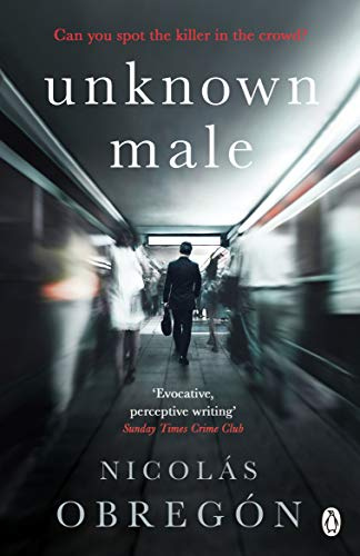 Unknown Male: 'Doesn’t get any darker or more twisted than this’ Sunday Times Crime Club: 3 (Inspector Iwata, 3)