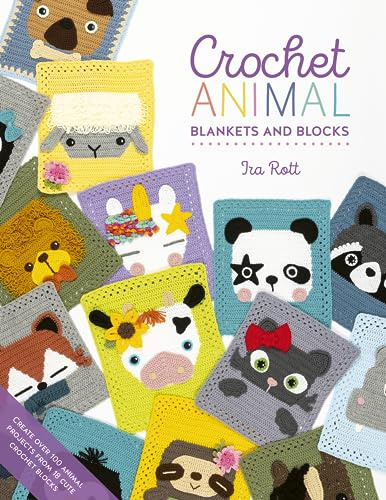 Crochet Animal Blankets And Blocks: Create over 100 animal projects from 18 cute crochet blocks: 3