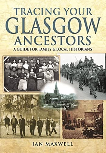 Tracing Your Glasgow Ancestors: A Guide for Family & Local Historians