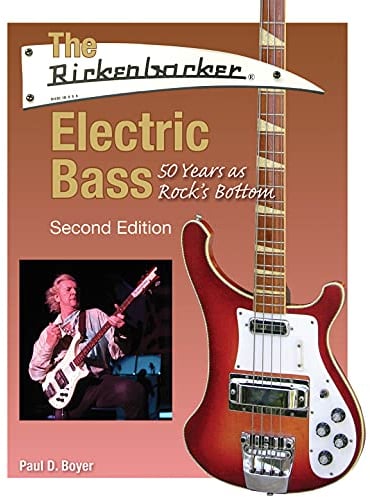 The Rickenbacker Electric Bass - Second Edition.: 50 Years As Rock's Bottom