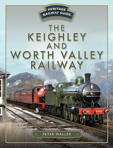 The Keighley and Worth Valley Railway (Heritage Railway Guide)