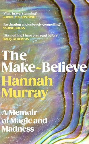 The Make-Believe: 'Extraordinary. Like nothing I have ever read before' Dolly Alderton