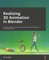 Realizing 3D Animation in Blender: Master the fundamentals of 3D animation in Blender, from keyframing to character movement