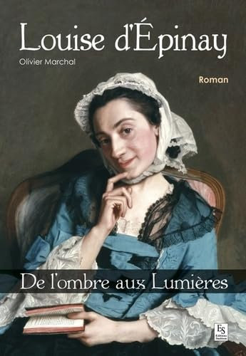 Louise d'Épinay - De l'ombre aux Lumières
