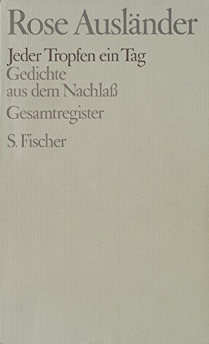 Rose Ausländer. Gesammelte Werke: Band 8: Jeder Tropfen ein Tag: Gedichte aus dem Nachlaß: Gedichte aus dem Nachlaß. Gesamtreg.