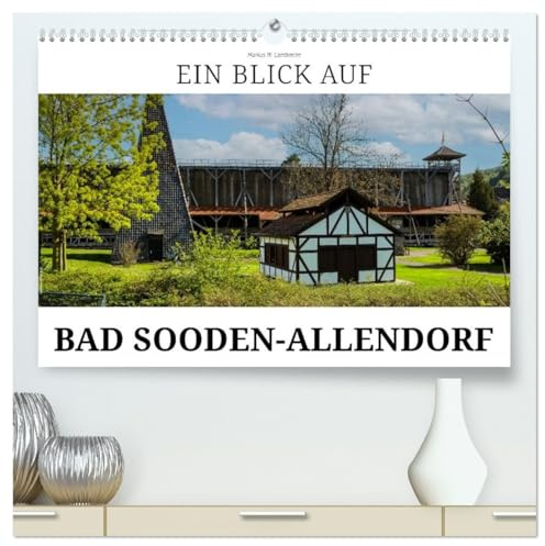 Ein Blick auf Bad Sooden-Allendorf (hochwertiger Premium Wandkalender 2026 DIN A2 quer), Kunstdruck in Hochglanz: Bad Sooden-Allendorf - der Doppelort an der Werra (CALVENDO Orte)