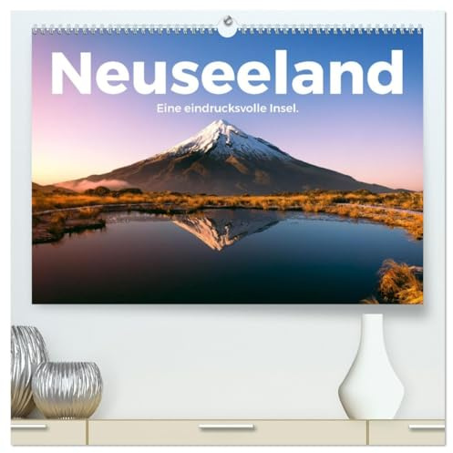Neuseeland - Eine eindrucksvolle Insel. (hochwertiger Premium Wandkalender 2026 DIN A2 quer), Kunstdruck in Hochglanz: Entdecken Sie eine eindrucksvolle Reise nach Neuseeland. (CALVENDO Orte)