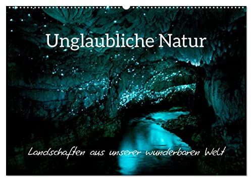 Unglaubliche Natur - Landschaften aus unserer wunderbaren Welt (Wandkalender 2026 DIN A2 quer), CALVENDO Monatskalender: Erstaunliche Naturszenen aus allen Ecken der Welt (CALVENDO Natur)