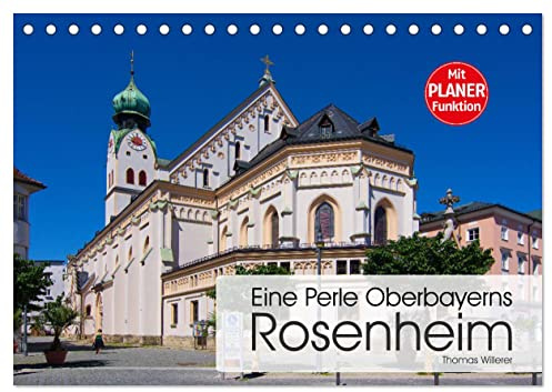 Eine Perle Oberbayerns - Rosenheim (Tischkalender 2026 DIN A5 quer), CALVENDO Monatskalender: Die wunderschöne weißblaue Voralpenstadt im Inntal mit italienischem Flair. (CALVENDO Orte)