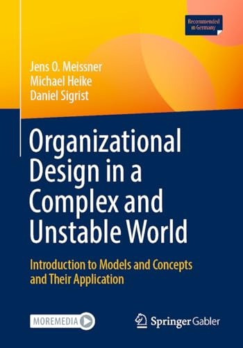 Organizational Design in a Complex and Unstable World: Introduction to models and concepts and their application