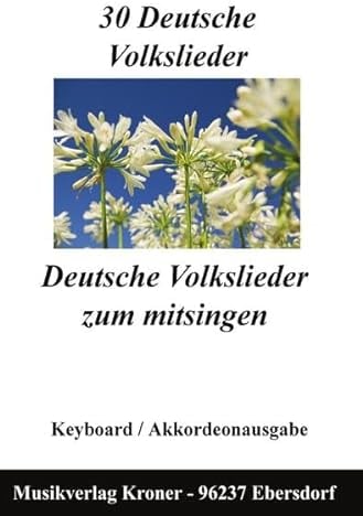30 Volkslieder: Deutsche Volkslieder zum mitsingen