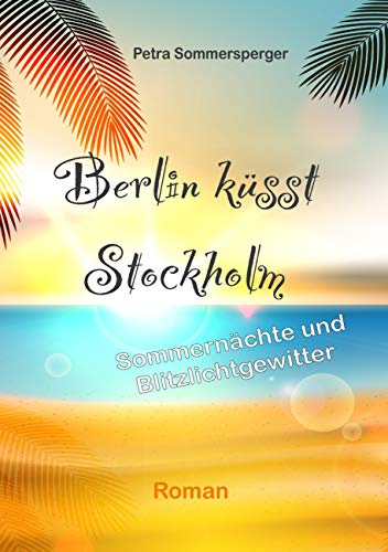 Berlin küsst Stockholm: Sommernächte und Blitzlichtgewitter
