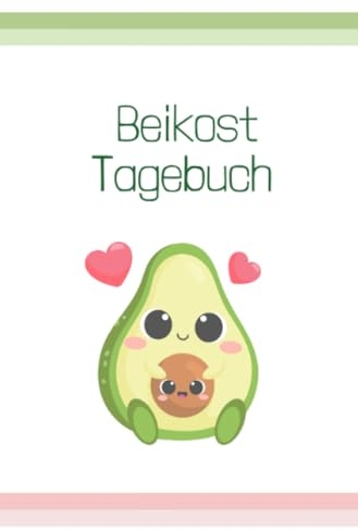 Beikost Tagebuch: Breifrei, Baby Led Weaning, Babybrei, Fingerfood, Essgewohnheiten von Babys und Kleinkindern dokumentieren (auch als Allergie oder Neurodermitis Tagebuch) (Beikost Tagebücher)