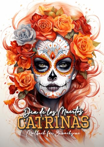 Dia de los Muertos Catrinas Malbuch für Ewachsene: Halloween Graustufen Malbuch für Erwachsene | Tag des Todes Halloween Malbuch | Zuckerschädel Sugar ... | A4 (Horror Coloring Books, Band 5)
