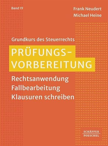 Prüfungsvorbereitung: Rechtsanwendung – Fallbearbeitung – Klausuren schreiben (Grundkurs des Steuerrechts)