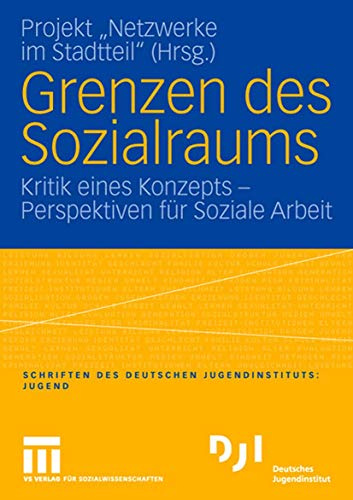 Grenzen des Sozialraums: Kritik Eines Konzepts - Perspektiven für Soziale Arbeit
