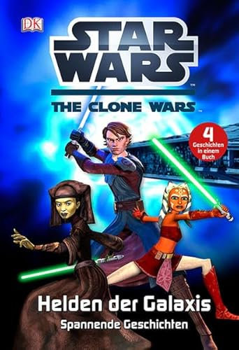 Star Wars™ The Clone Wars™ Helden der Galaxis: Spannende Geschichten: Spannende Geschichten. 4 Geschichten in einem Buch