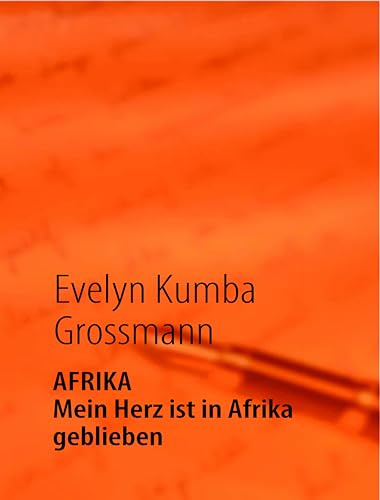 AFRIKA - Mein Herz ist in Afrika geblieben: Eine unerwartete große Liebe in 4912 km Entfernung