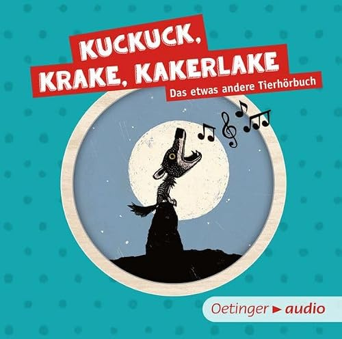 Kuckuck, Krake, Kakerlake: Das etwas andere Tierhörbuch
