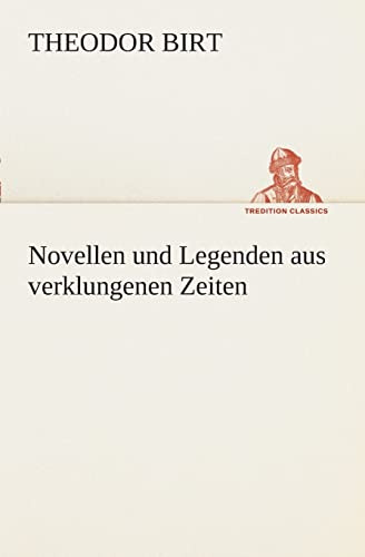 Novellen und Legenden aus verklungenen Zeiten (TREDITION CLASSICS)