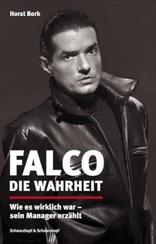 Falco: Die Wahrheit: Wie es wirklich war - sein Manager erzählt