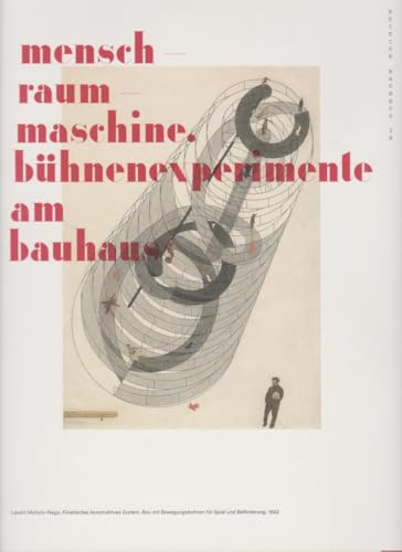 Mensch-Raum-Maschine: Bühnenexperimente am Bauhaus (Edition Bauhaus)