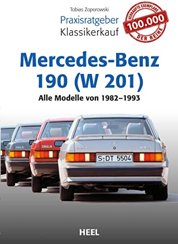 Praxisratgeber Klassikerkauf Mercedes-Benz 190 (W 201): Alle Modelle von 1982 - 1993