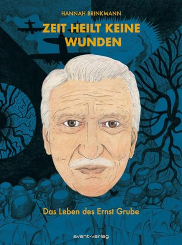 Zeit heilt keine Wunden: Das Leben des Ernst Grube