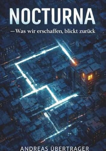 NOCTURNA - Was wir erschaffen, blickt zurück