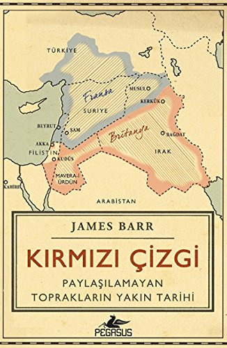 Kirmizi Cizgi: Paylasilamayan Topraklarin Yakin Tarihi: Paylaşılamayan Toprakların Yakın Tarihi