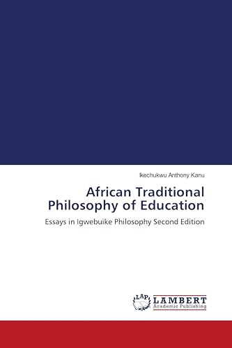 African Traditional Philosophy of Education: Essays in Igwebuike Philosophy Second Edition