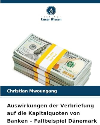 Auswirkungen der Verbriefung auf die Kapitalquoten von Banken - Fallbeispiel Dänemark
