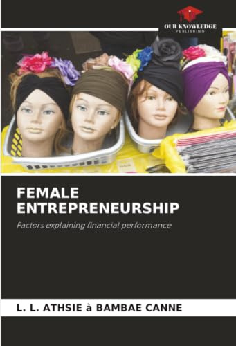 FEMALE ENTREPRENEURSHIP: Factors explaining financial performance