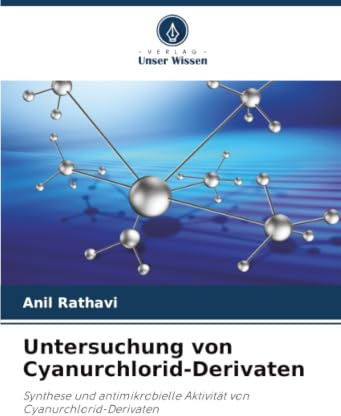 Untersuchung von Cyanurchlorid-Derivaten: Synthese und antimikrobielle Aktivität von Cyanurchlorid-Derivaten