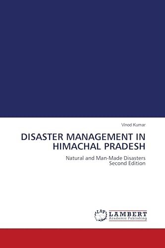 DISASTER MANAGEMENT IN HIMACHAL PRADESH: Natural and Man-Made Disasters Second Edition