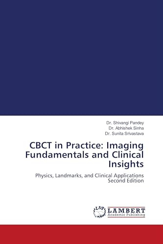 CBCT in Practice: Imaging Fundamentals and Clinical Insights: Physics, Landmarks, and Clinical Applications Second Edition