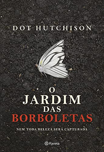 O jardim das borboletas: Nem toda beleza será capturada