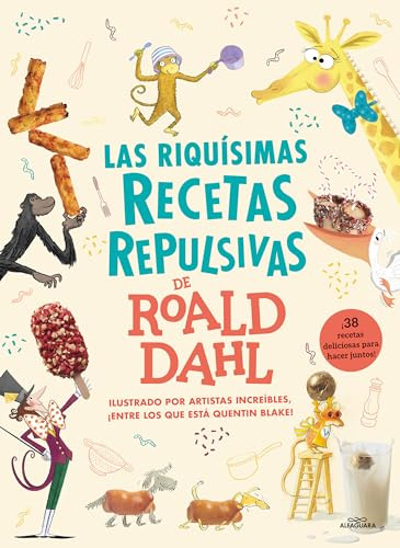 Las riquísimas recetas repulsivas de Roald Dahl: ¡38 recetas deliciosas para hacer juntos! (Alfaguara Clásicos)