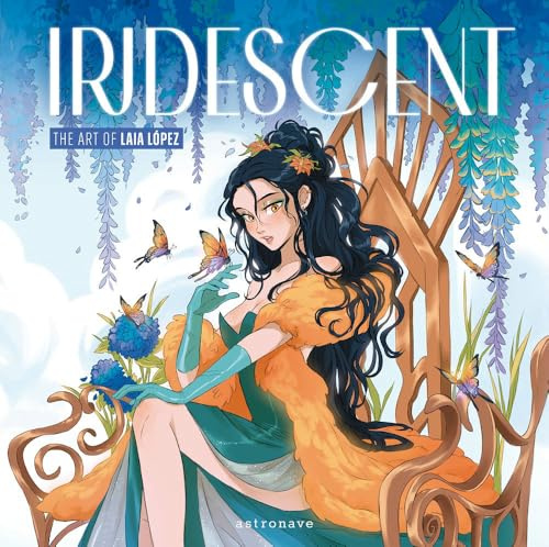 Iridescent: The Art of Laia Lopez (ASTRONAVE, Band 1)
