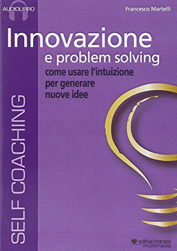 Innovazione e problem solving. Audiolibro. CD Audio