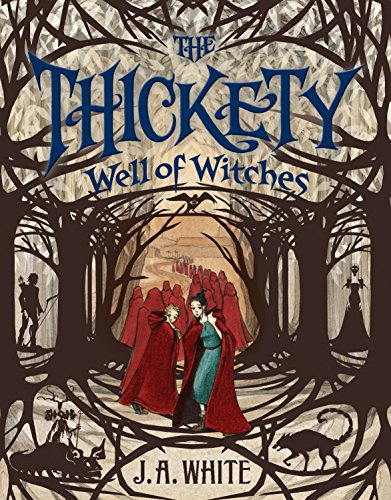 The Thickety #3: Well of Witches: A Magical Quest About Siblings, Ancient Witches, and Rescuing Their Father from Danger
