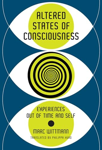 Altered States of Consciousness: Experiences Out of Time and Self (Mit Press)