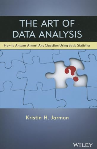 The Art of Data Analysis: How to Answer Almost Any Question Using Basic Statistics