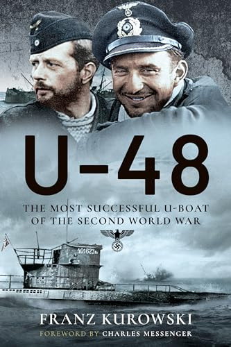 U-48: The Most Successful U-Boat of the Second World War