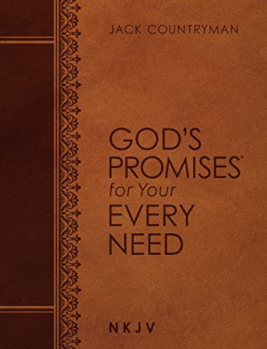 God's Promises for Your Every Need NKJV (Large Text Leathersoft): A Treasury of Scripture for Life